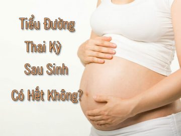 Mẹ bầu mắc tiểu đường thai kỳ sau sinh có hết không?